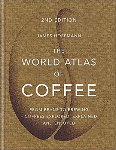 The World Atlas of Coffee by James Hoffmann